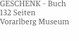 Geschenk – Buch 132 Seiten Vorarlberg Museum