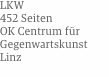 LKW 452 Seiten OK Centrum für Gegenwartskunst Linz
