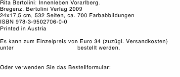 Rita Bertolini: Innenleben Vorarlberg.  Bregenz, Bertolini Verl
