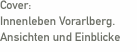 Cover:  Innenleben Vorarlberg. Ansichten und Einblicke
