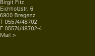 Birgit Fitz Eichholzstr. 6  6900 Bregenz T 05574/48702  F 05574