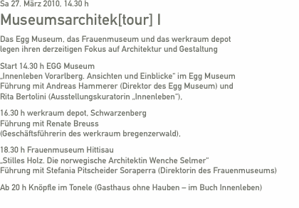 Sa 27. März 2010, 14.30 h    Museumsarchitek[tour] I   Das Egg 