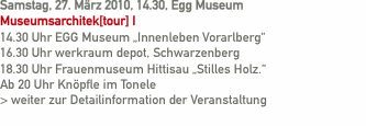 Samstag, 27. M&auml;rz 2010, 14.30, Egg Museum    Museumsarchitek[to