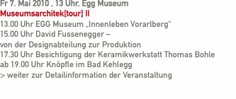 Fr 7. Mai 2010 , 13 Uhr, Egg Museum    Museumsarchitek[tour] II