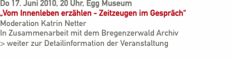 Do 17. Juni 2010, 20 Uhr, Egg Museum  „Vom Innenleben erzählen 