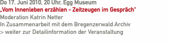 Do 17. Juni 2010, 20 Uhr, Egg Museum  &bdquo;Vom Innenleben erz&auml;hlen 