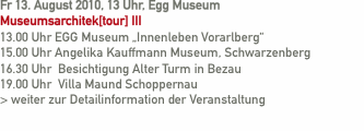Fr 13. August 2010, 13 Uhr, Egg Museum  Museumsarchitek[tour] I