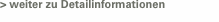 > weiter zu Detailinformationen
