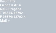 Birgit Fitz Eichholzstr. 6  6900 Bregenz T 05574/48702  F 05574