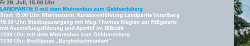 Fr 29. Juli, 15.00 Uhr  LANDPARTIE II mit dem Mohrenbus zum Geb