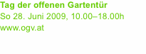 Tag der offenen Gartentür So 28. Juni 2009, 10.00–18.00h www.og